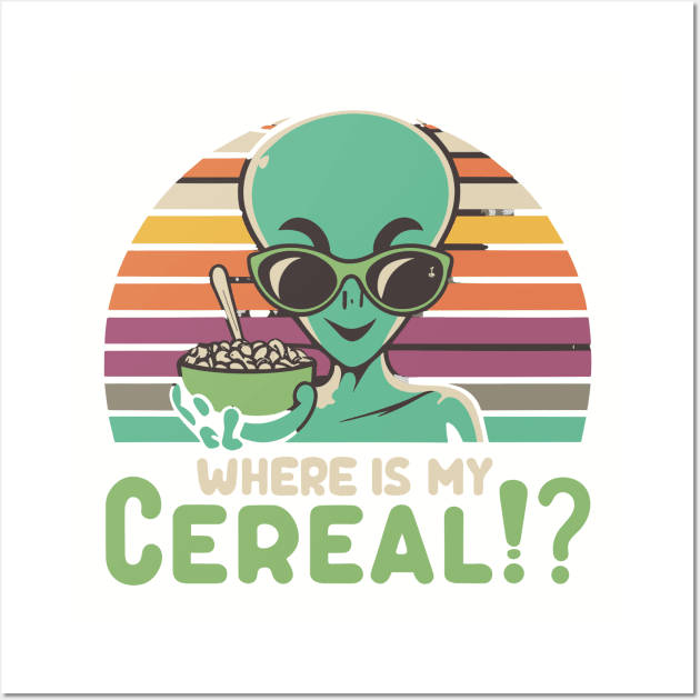 Alien Where's my Cereal Funny - Retro Vintage Breakfast Cartoon Gift Wall Art by stickercuffs